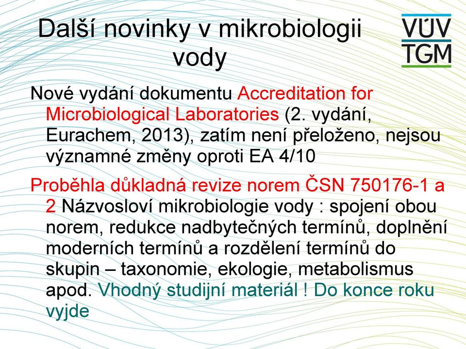 ČSN 750176-1 a 2 Názvosloví mikrobiologie vody : spojení obou norem, redukce nadbytečných termínů, doplnění