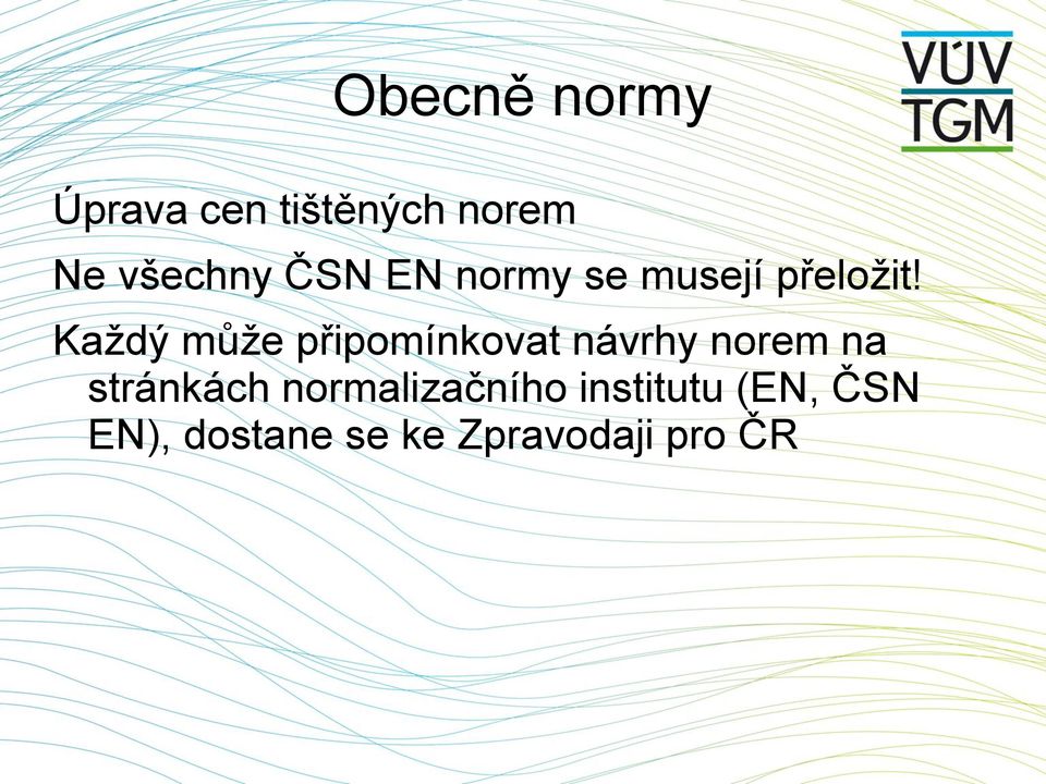 Každý může připomínkovat návrhy norem na stránkách