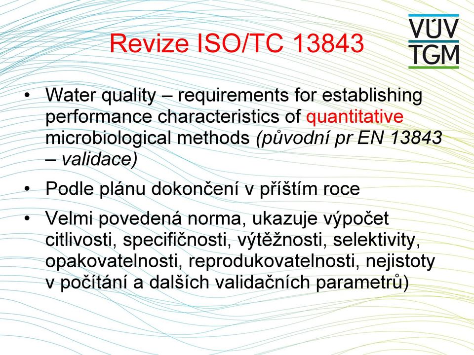 příštím roce Velmi povedená norma, ukazuje výpočet citlivosti, specifičnosti, výtěžnosti,