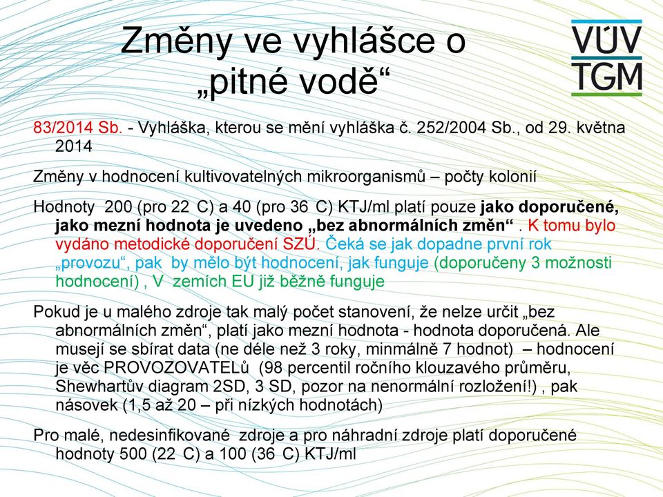 změn. K tomu bylo vydáno metodické doporučení SZÚ.