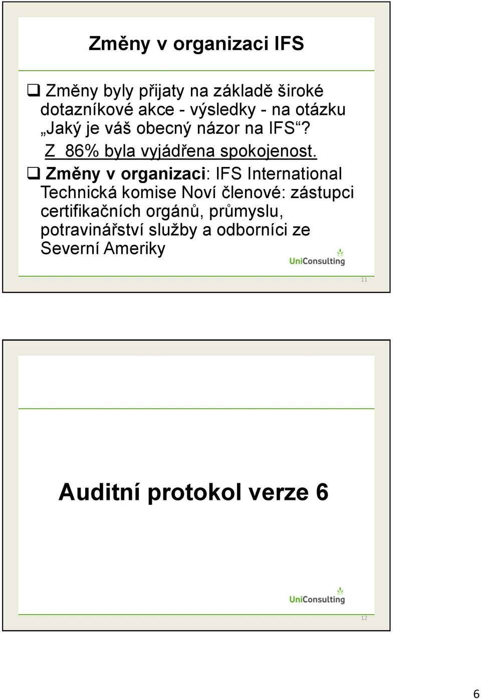 Změny v organizaci: IFS International Technická komise Noví členové: zástupci