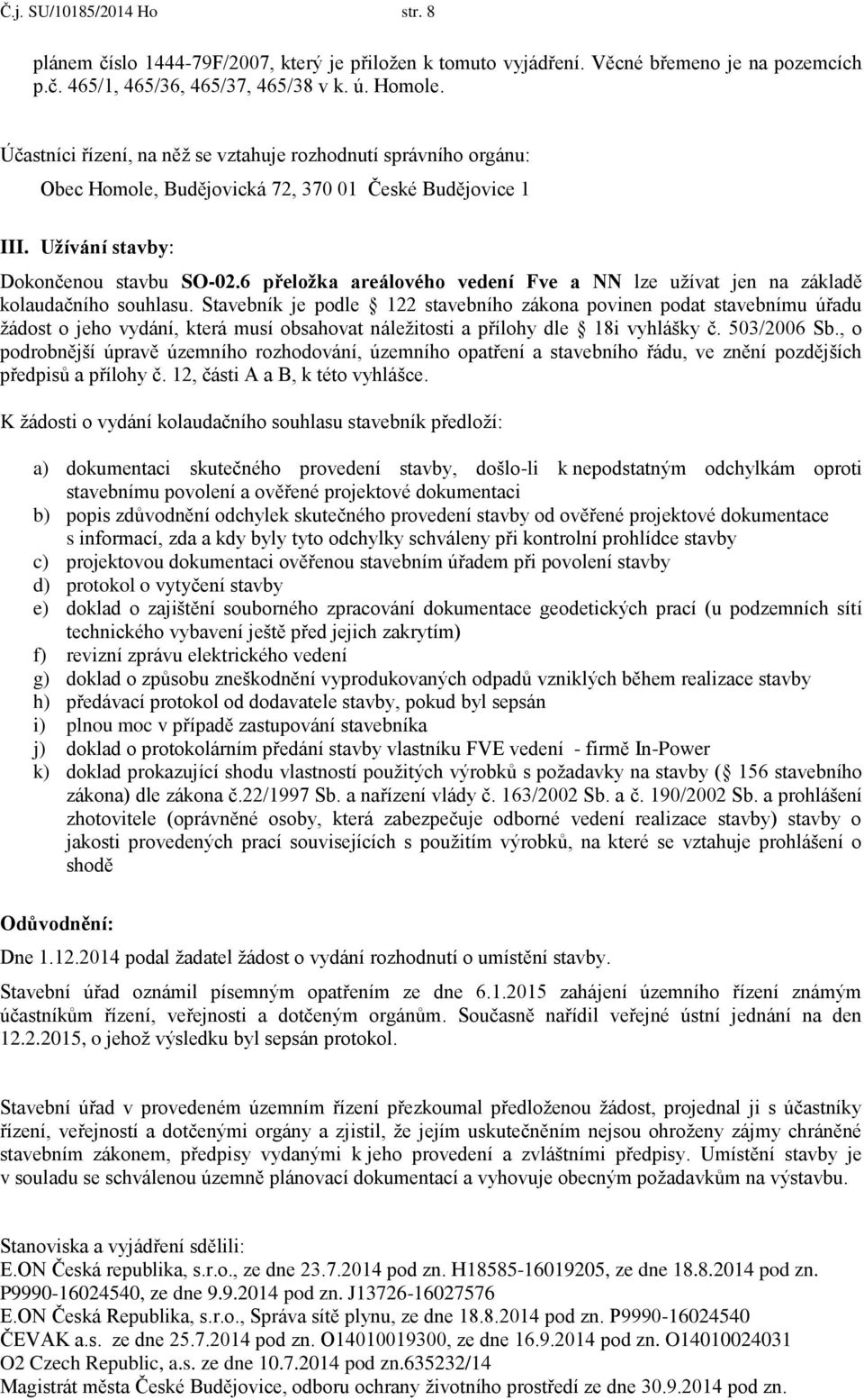 6 přelžka areálvéh vedení Fve a NN lze užívat jen na základě klaudačníh suhlasu.