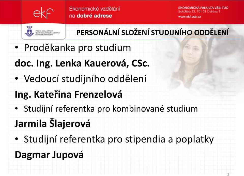 Kateřina Frenzelová Studijní referentka pro kombinované studium