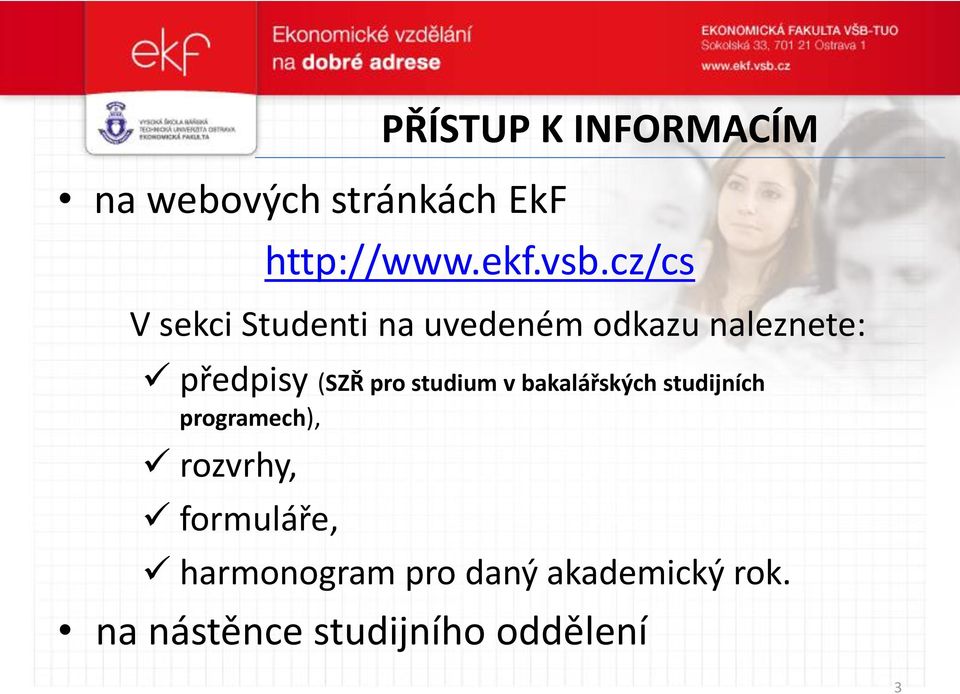 pro studium v bakalářských studijních programech), rozvrhy,