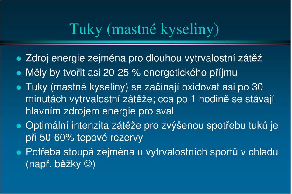 cca po 1 hodině se stávají hlavním zdrojem energie pro sval Optimální intenzita zátěže pro zvýšenou