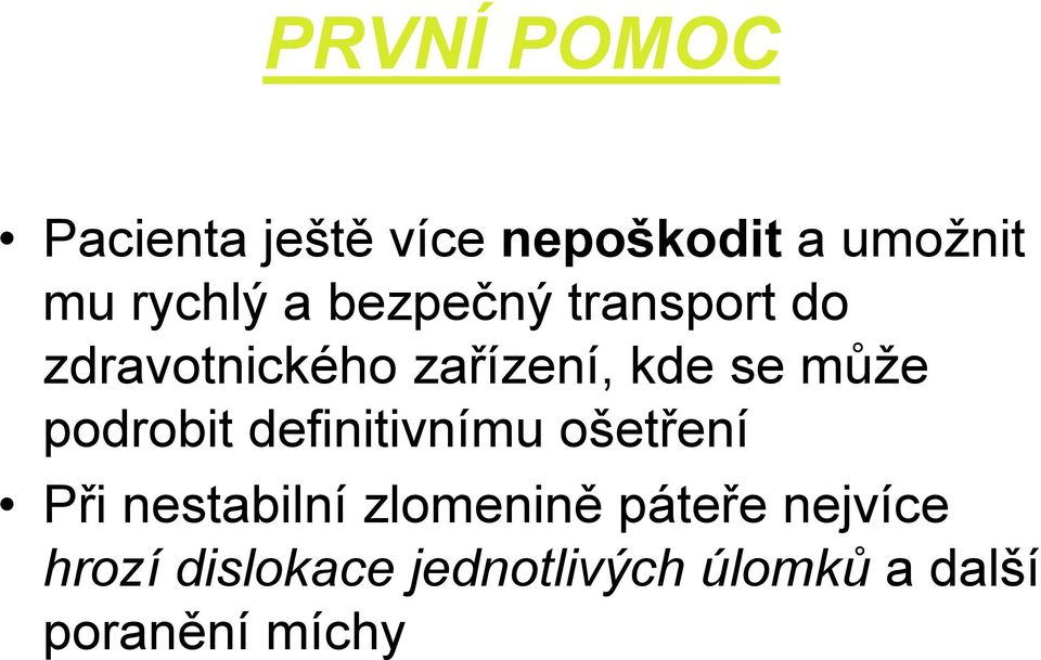 podrobit definitivnímu ošetření Při nestabilní zlomenině páteře