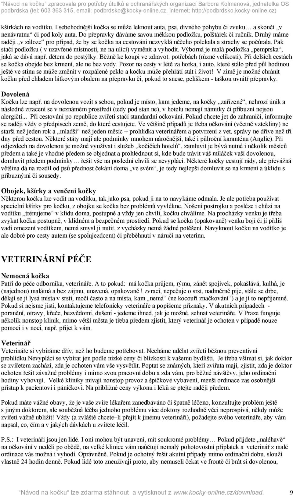 Velká kočička ty trubice