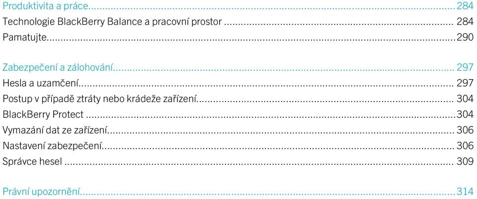.. 297 Postup v případě ztráty nebo krádeže zařízení... 304 BlackBerry Protect.