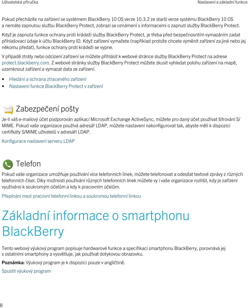 Když je zapnuta funkce ochrany proti krádeži služby BlackBerry Protect, je třeba před bezpečnosntím vymazáním zadat přihlašovací údaje k účtu BlackBerry ID.