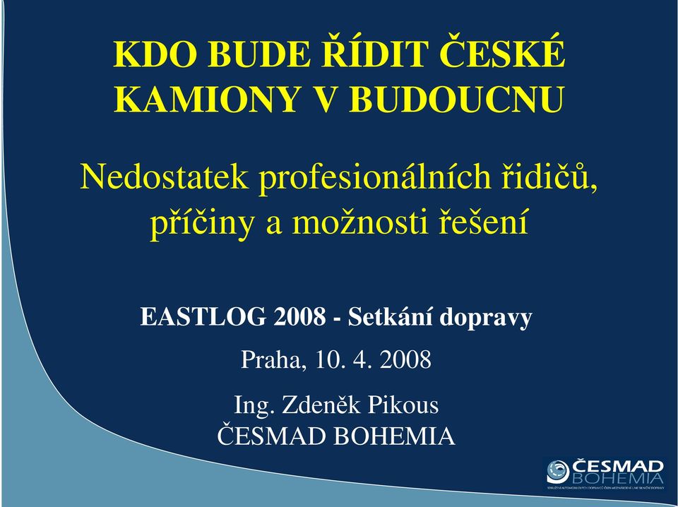 možnosti řešení EASTLOG 2008 - Setkání