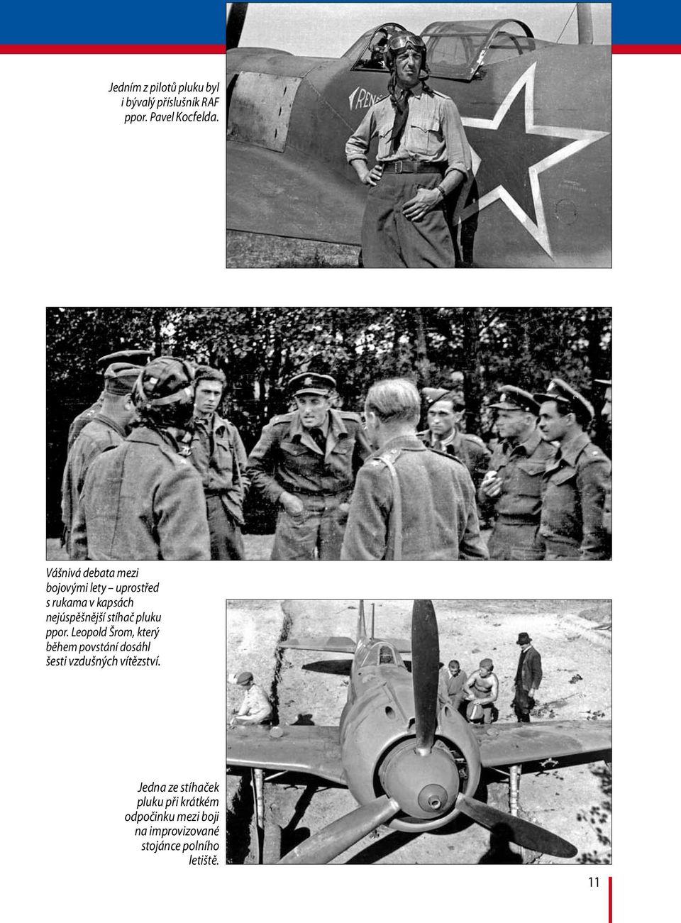 pluku ppor. Leopold Šrom, který během povstání dosáhl šesti vzdušných vítězství.