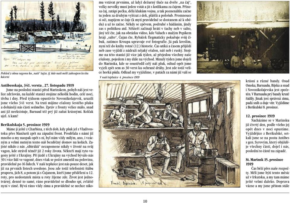 Před týdnem opustivše Novonikolajevsk, urazili jsme všeho 341 verst. Na trati míjíme ešalony šestého pluku a dohánějí nás části sedmého.