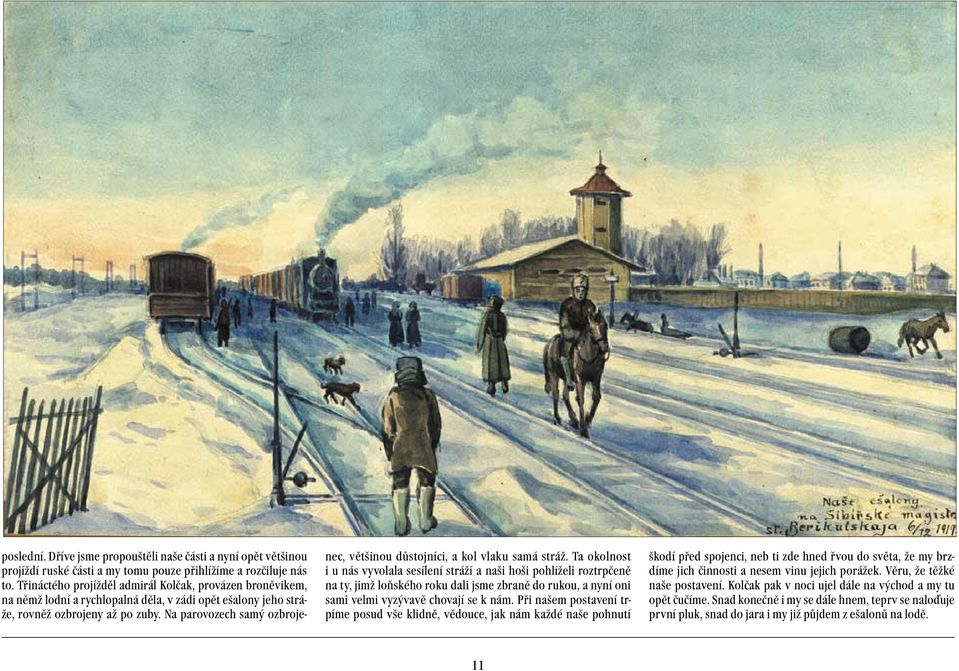 Na parovozech samý ozbrojenec, většinou důstojníci, a kol vlaku samá stráž.