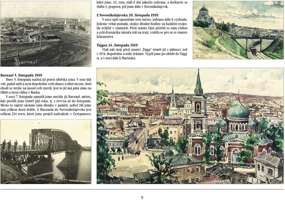 Před stanicí Ojaš přetrhl se nám ešalon a celá dvanáctka zůstala stát na trati, vrátila se pro ni ze stanice lokomotiva. Tajgou 24.