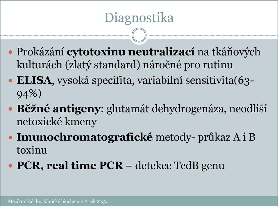 glutamát dehydrogenáza, neodliší netoxické kmeny Imunochromatografické metody- průkaz A i