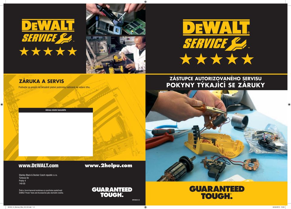 com Stanley Black & Decker Czech republic s.r.o. Türkova 5b Praha 4 149 00 Žlutá a černá barevná kombinace je