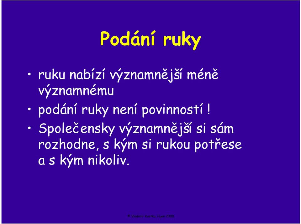 Společensky významnější si sám rozhodne,