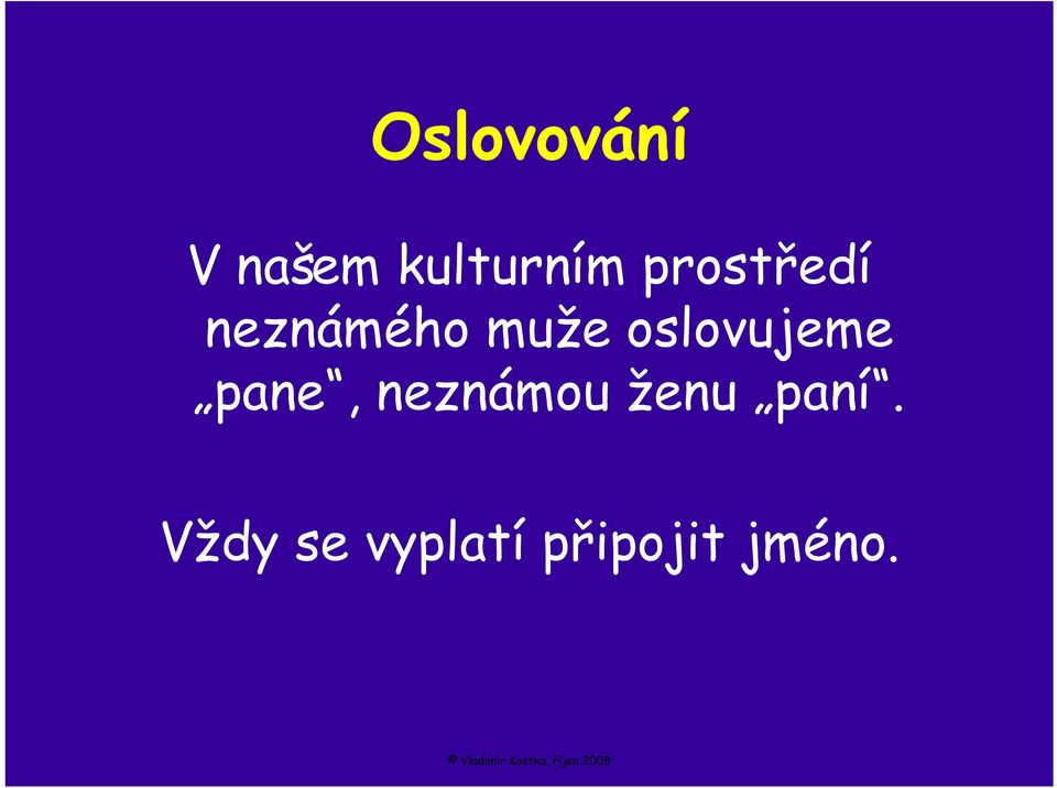 oslovujeme pane, neznámou ženu