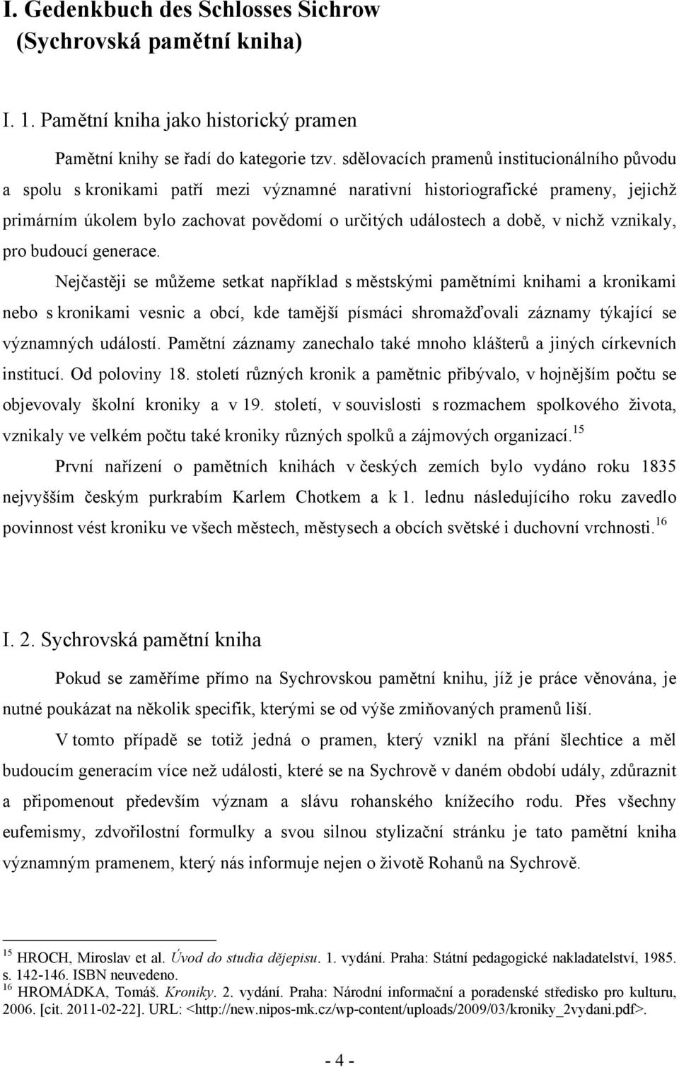 v nichž vznikaly, pro budoucí generace.