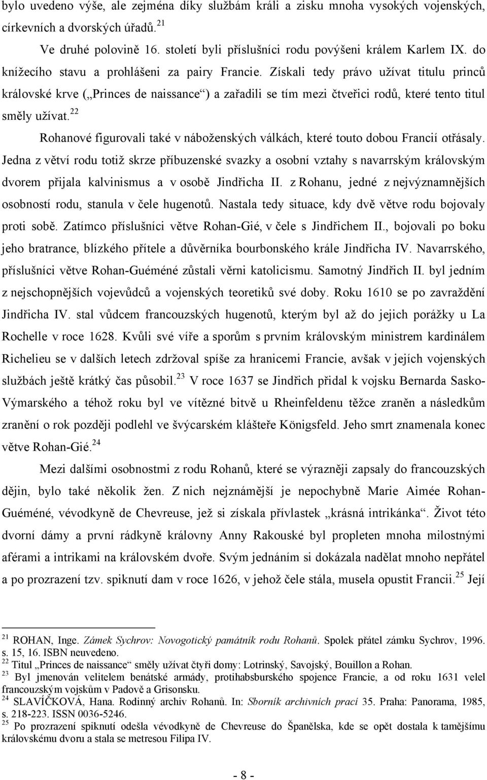 22 Rohanové figurovali také v náboženských válkách, které touto dobou Francií otřásaly.