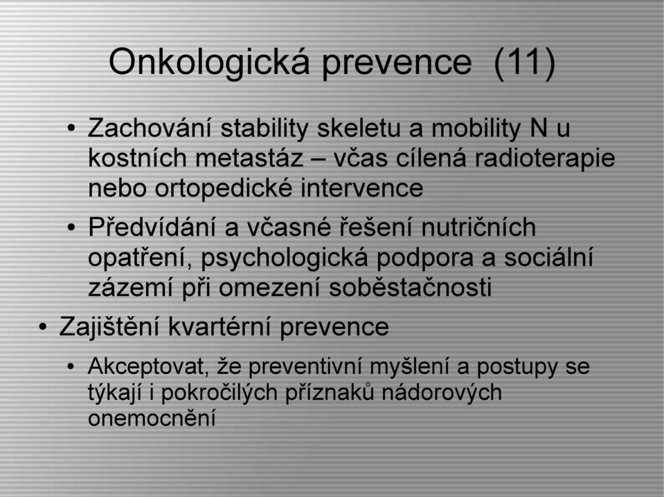 psychologická podpora a sociální zázemí při omezení soběstačnosti Zajištění kvartérní prevence