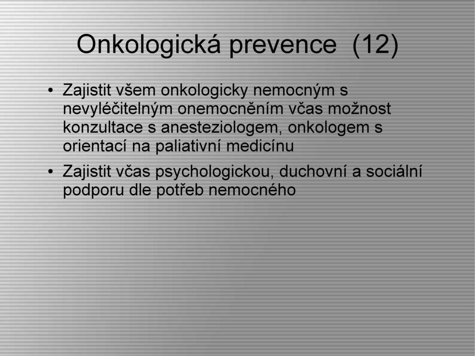 anesteziologem, onkologem s orientací na paliativní medicínu