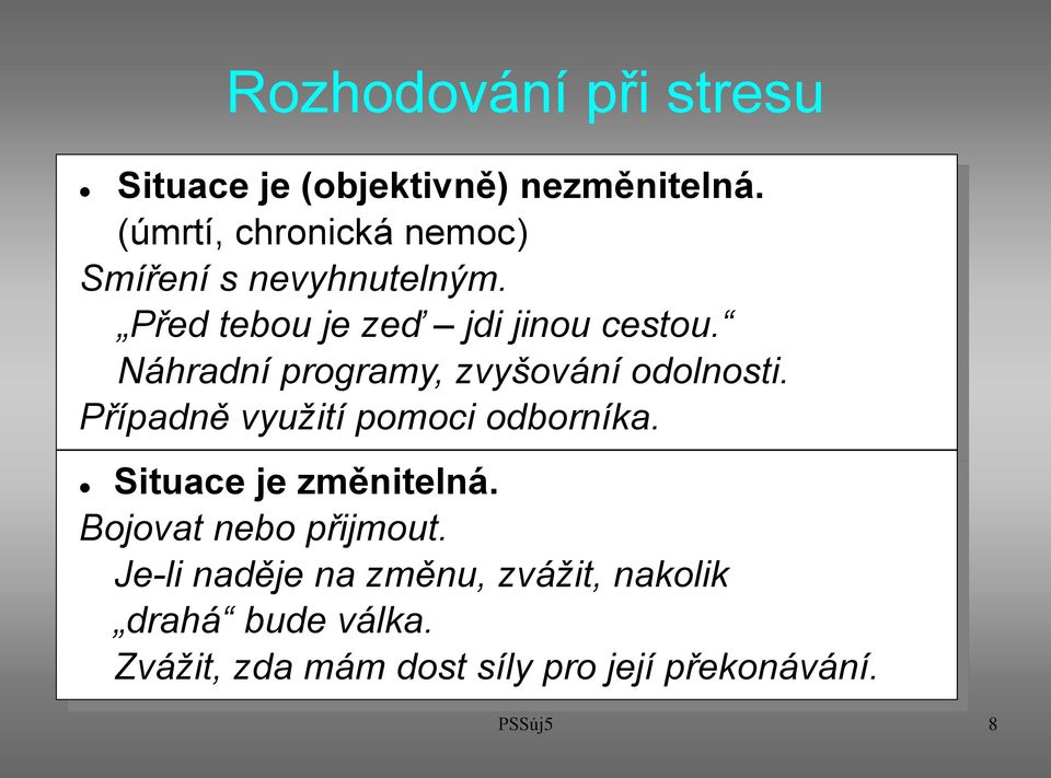 Náhradní programy, zvyšování odolnosti. Případně využití pomoci odborníka.