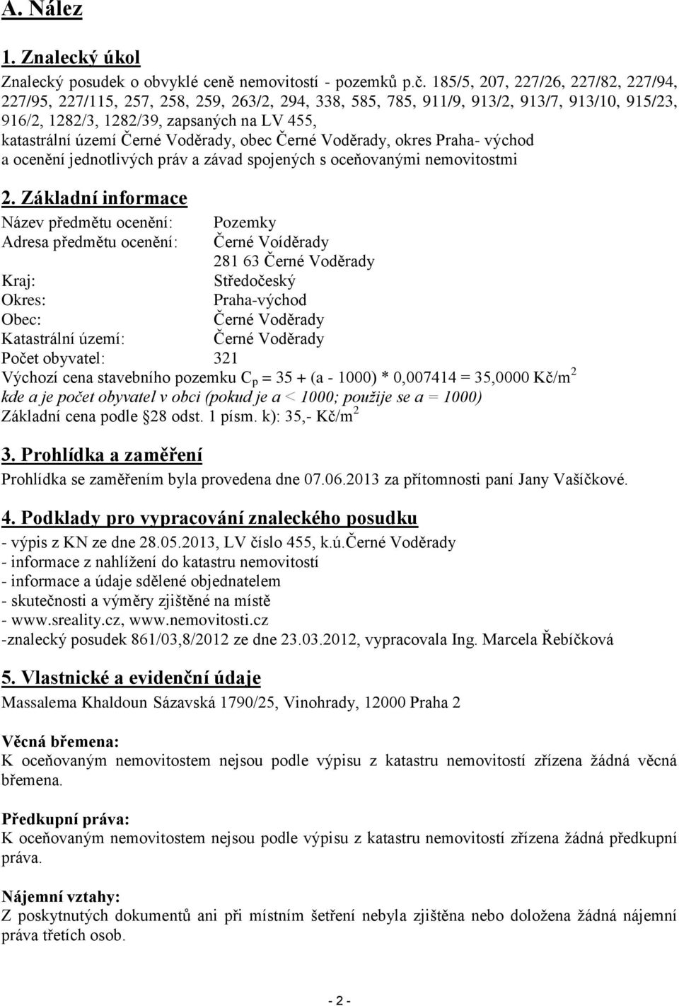 Černé Voděrady, obec Černé Voděrady, okres Praha- východ a ocenění jednotlivých práv a závad spojených s oceňovanými nemovitostmi 2.