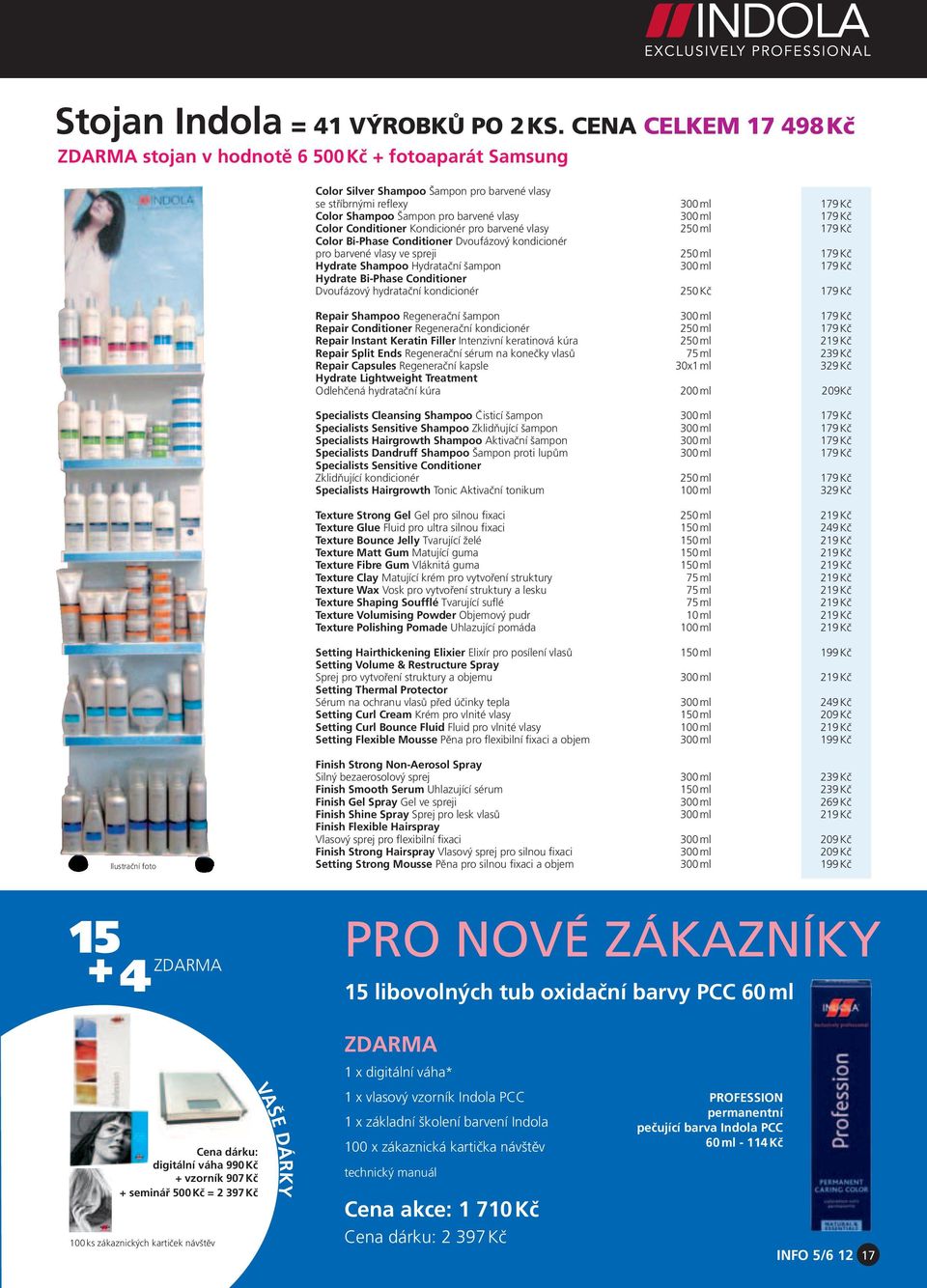 179 Kč Color Conditioner Kondicionér pro barvené vlasy 250 ml 179 Kč Color Bi-Phase Conditioner Dvoufázový kondicionér pro barvené vlasy ve spreji 250 ml 179 Kč Hydrate Shampoo Hydratační šampon 300