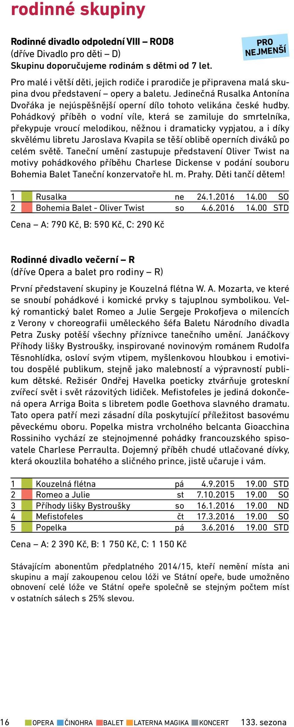 Jedinečná Rusalka Antonína Dvořáka je nejúspěšnější operní dílo tohoto velikána české hudby.