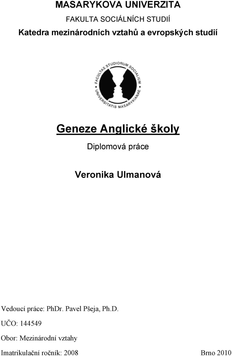 Diplomová práce Veronika Ulmanová Vedoucí práce: PhDr.