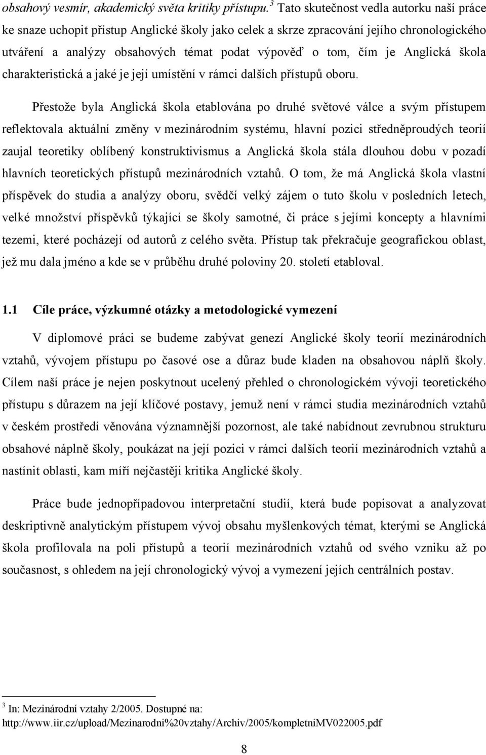 Anglická škola charakteristická a jaké je její umístění v rámci dalších přístupů oboru.