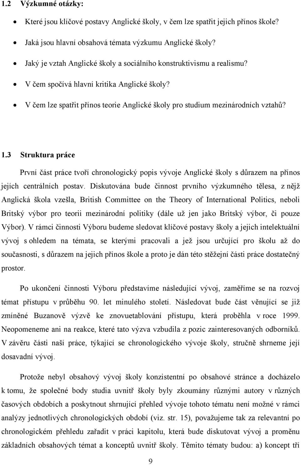 3 Struktura práce První část práce tvoří chronologický popis vývoje Anglické školy s důrazem na přínos jejích centrálních postav.