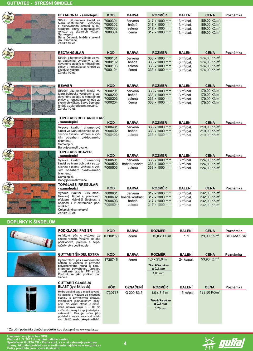 RECTANGULAR Støešní bitumenový šindel ve tvaru obdélníku vyrobený z oxidovaného asfaltu s minerálními plnivy a nenasákavé rohože ze skelných vláken. Záruka 10 let.