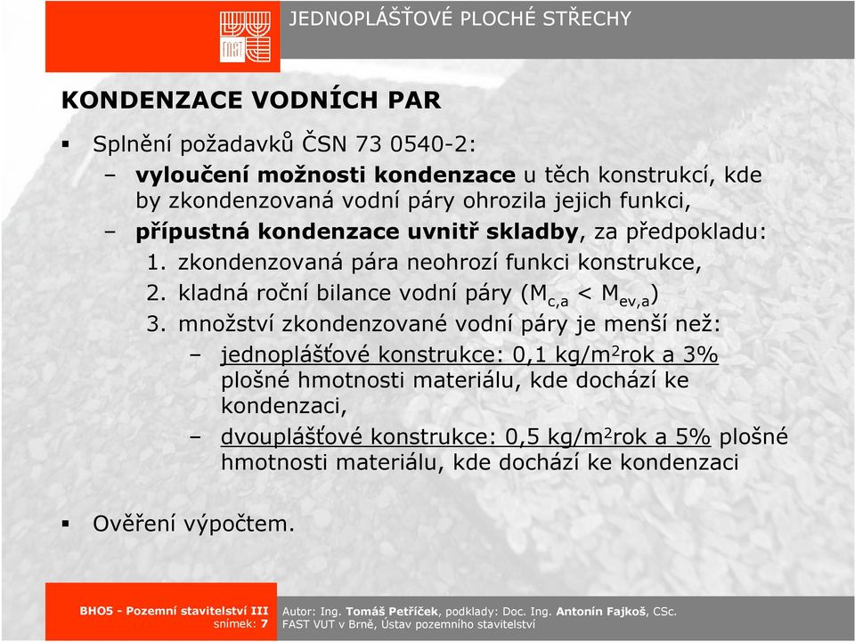 kladná roční bilance vodní páry (M c,a < M ev,a ) 3.