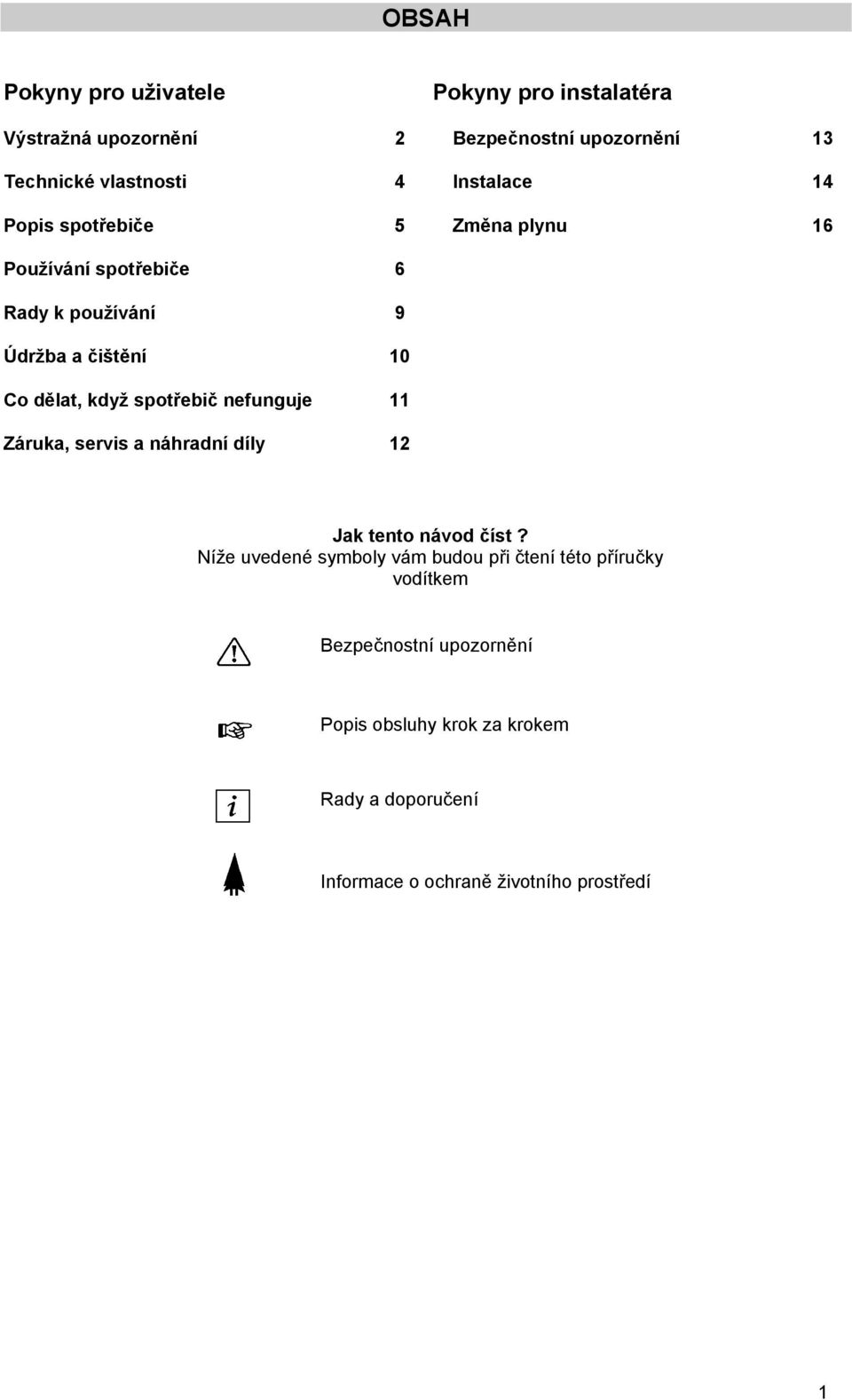 spotřebič nefunguje 11 Záruka, servis a náhradní díly 12 Jak tento návod číst?