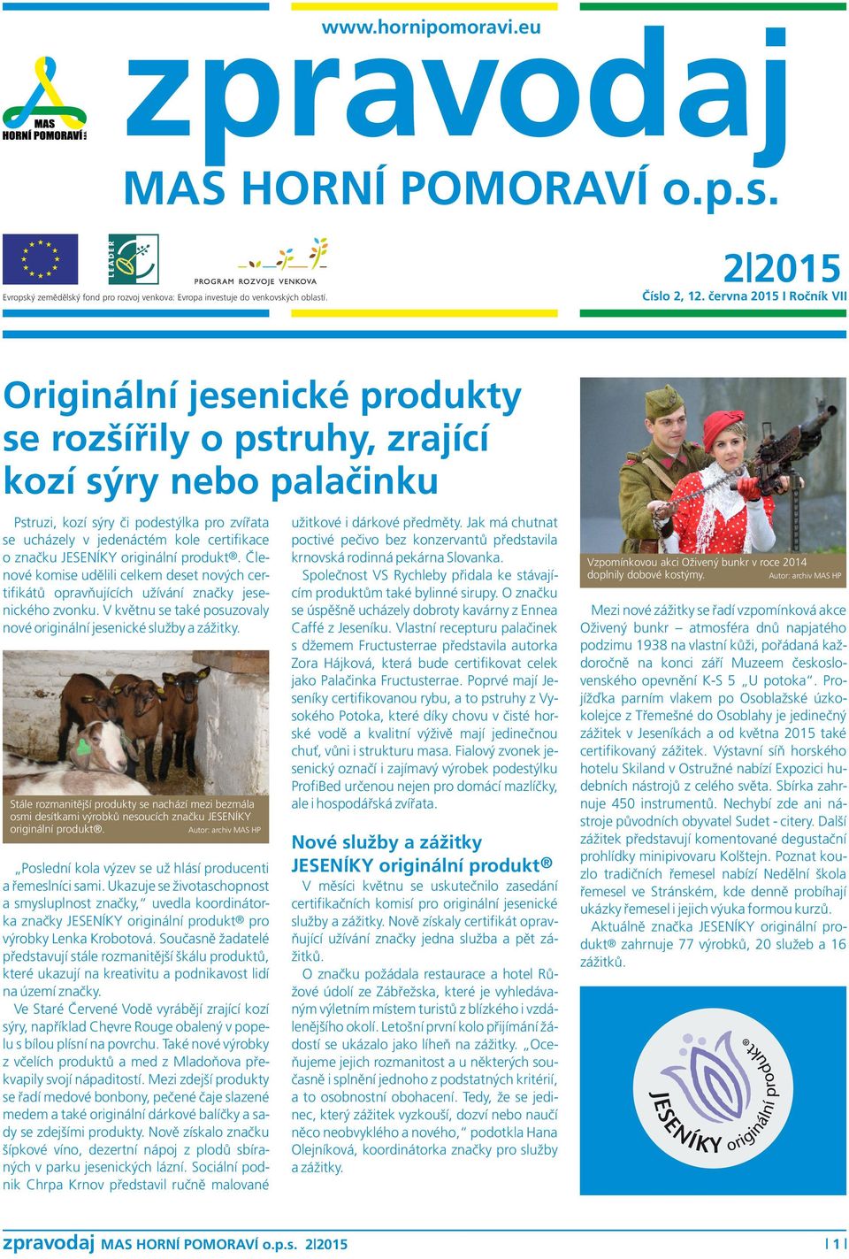 o značku JESENÍKY originální produkt. Členové komise udělili celkem deset nových certifikátů opravňujících užívání značky jesenického zvonku.