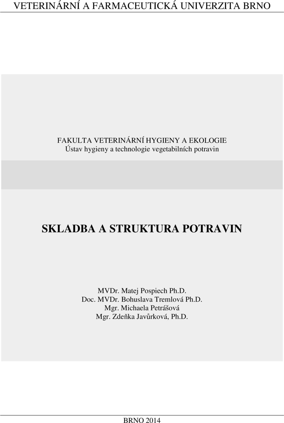 STRUKTURA POTRAVIN MVDr. Matej Pospiech Ph.D. Doc. MVDr. Bohuslava Tremlová Ph.