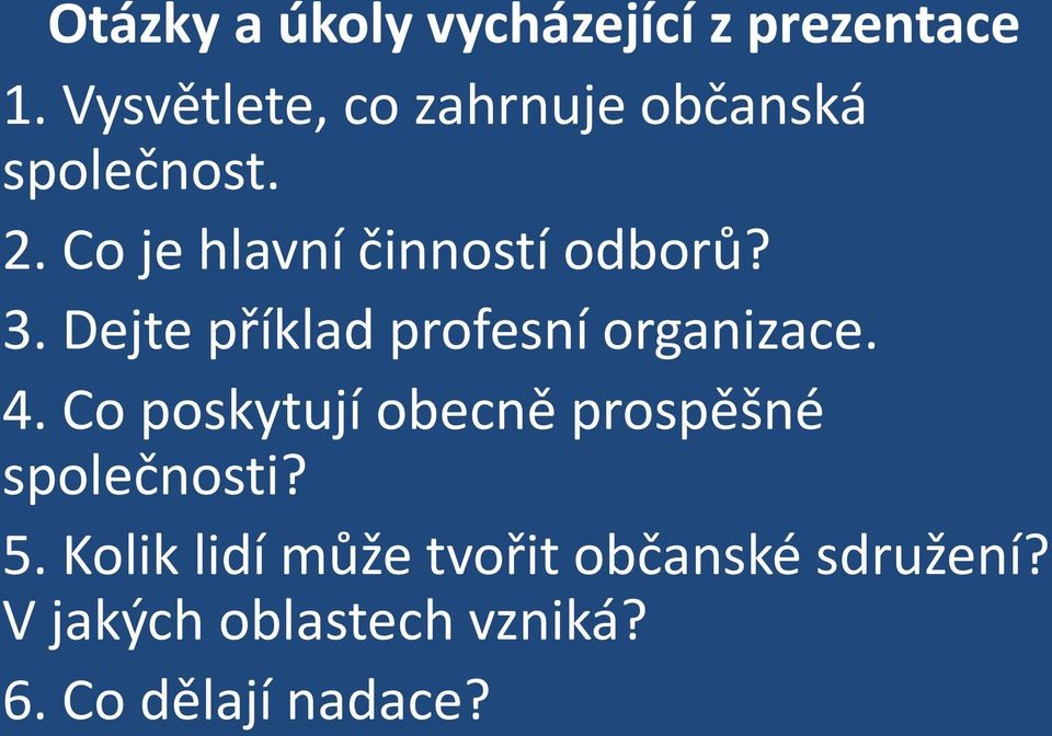 Co je hlavní činností odborů? 3. Dejte příklad profesní organizace. 4.