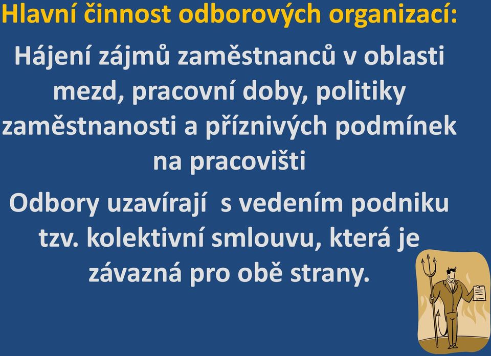 zaměstnanosti a příznivých podmínek na pracovišti Odbory