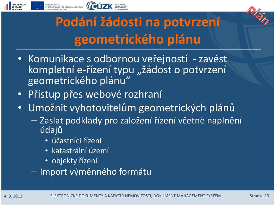 Umožnit vyhotovitelům geometrických plánů Zaslat podklady pro založení řízení včetně