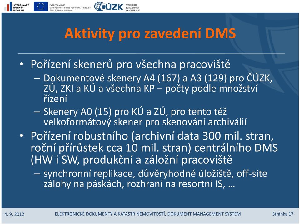 archiválií Pořízení robustního (archivní data 300 mil. stran, roční přírůstek cca 10 mil.