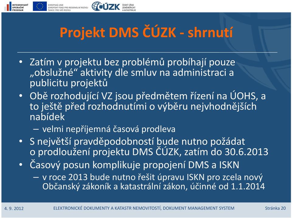 prodleva S největší pravděpodobností bude nutno požádat o prodloužení projektu DMS ČÚZK, zatím do 30.6.