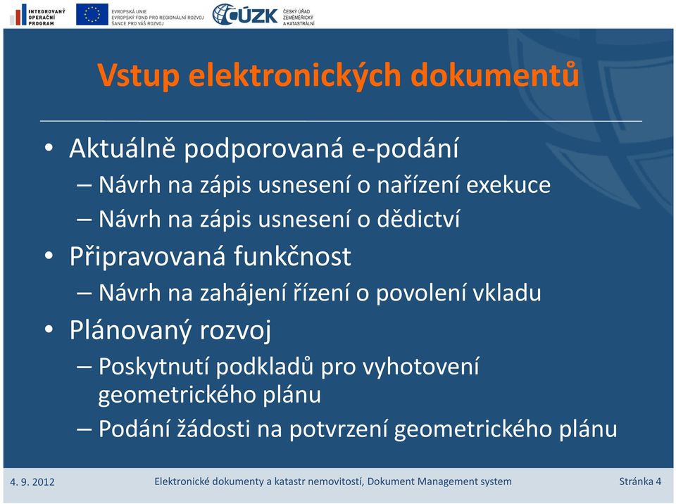 Plánovaný rozvoj Poskytnutí podkladů pro vyhotovení geometrického plánu Podání žádosti na potvrzení