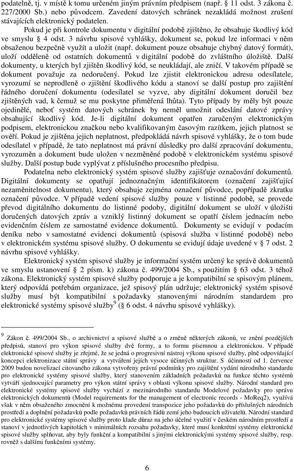 3 návrhu spisové vyhlášky, dokument se, pokud lze informaci v něm obsaženou bezpečně využít a uložit (např.