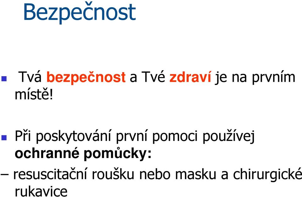 Při poskytování první pomoci používej