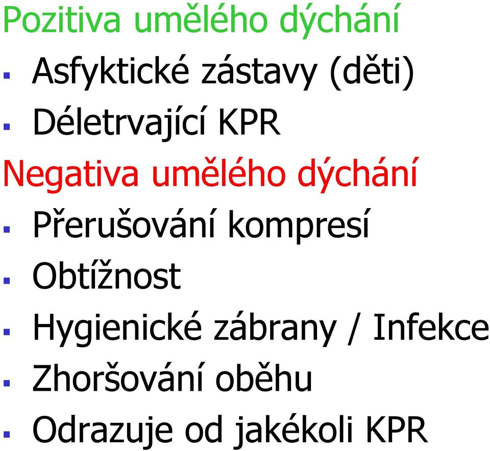 Přerušování kompresí Obtížnost Hygienické