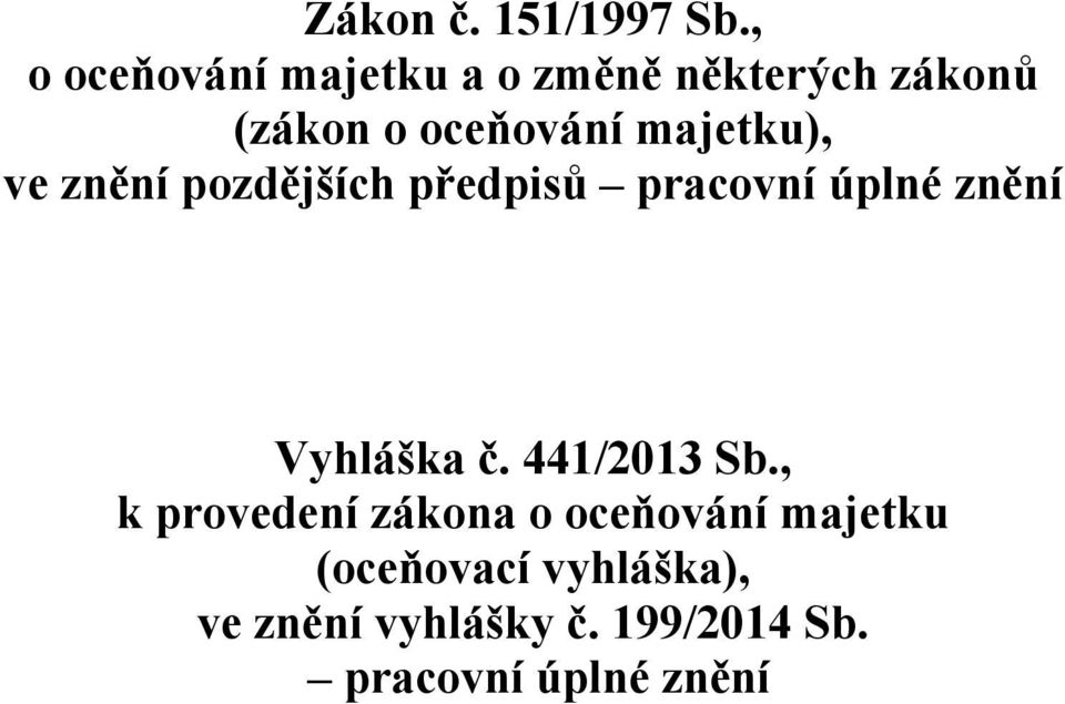 majetku), ve znění pozdějších předpisů pracovní úplné znění Vyhláška č.