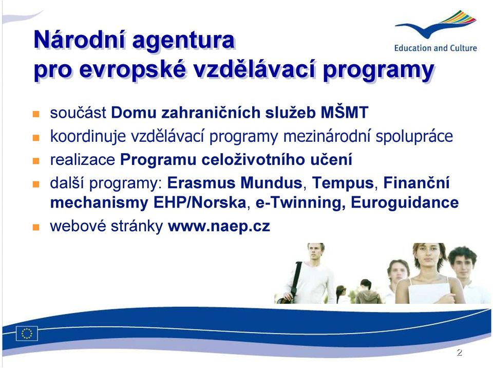 Programu celoživotního učení další programy: Erasmus Mundus, Tempus,