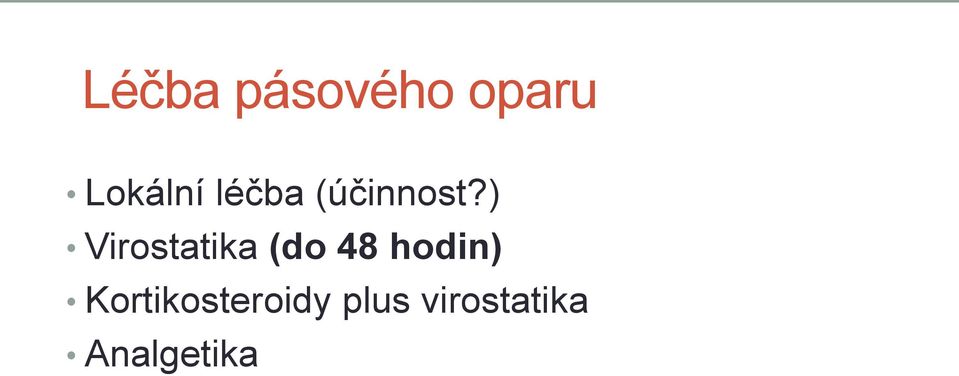 ) Virostatika (do 48 hodin)